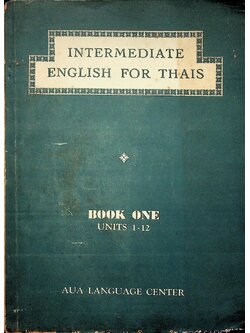 INTERMEDIATE ENGLISH FOR THAIS BOOK ONE UNITS 1-12