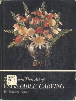The Ancient Thai Art of VEGETABLE CARVING By Sumitra Narain
