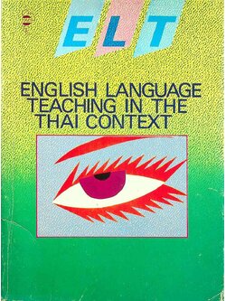 ENGLISH LANGUAGE TEACHING IN THE THAI CONTEXT