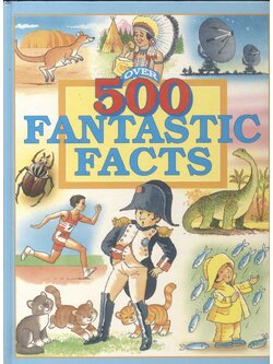 OVER 500 FANTASTIC FACTS