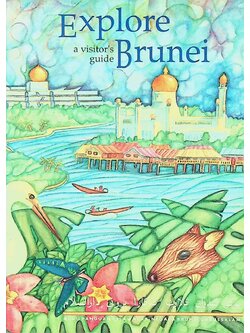 Explore Brunei a visitor's guide