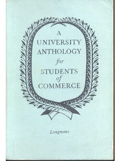 A UNIVERSITY ANTHOLOGY for STUDENTS of COMMERCE