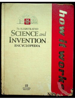 The ILLUSTRATED SCIENCE and INVENTION ENCYCLOPEDIA : how it works