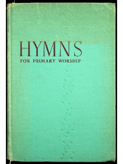 HYMNS FOR PRIMARY WORSHIP