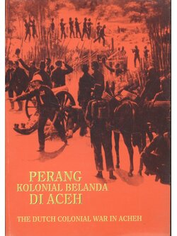 สงครามอาณานิคมดัตช์ในอาเช่ (ฉบับภาษาอินโดนีเซ๊ยทั้งเล่ม) PERANG KOLONIAL BELANDA DI ACEH THE DUTCH COLONIAL WAR IN ACHEH
