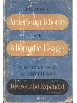 HANDBOOK OF American Idioms AND Idiomatic Usage
