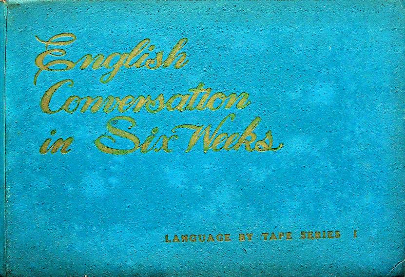 English Conversation in Six Weeks