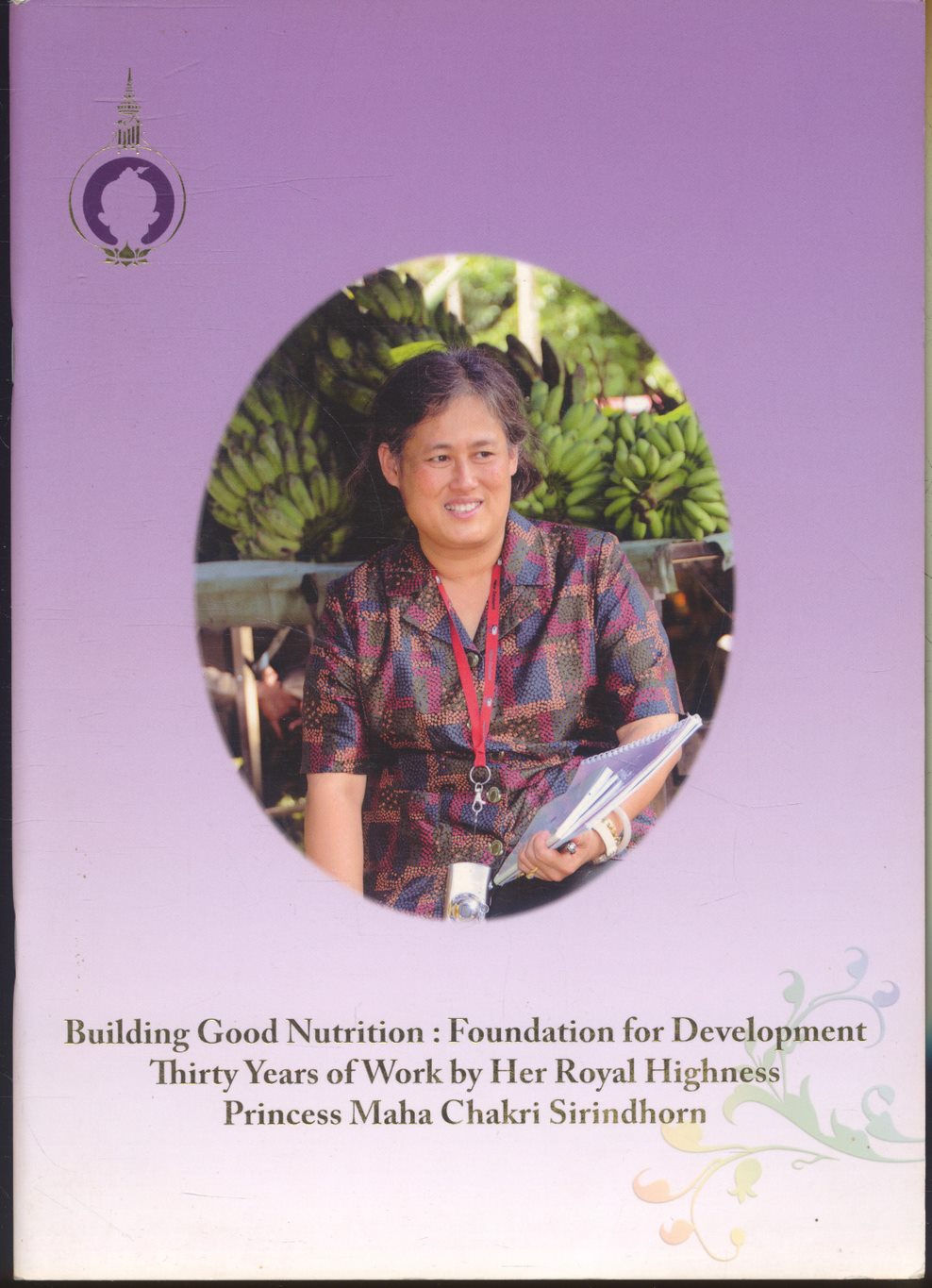 Building Good Nutrition : Foundation for Development Thirty Years of Work by Her Royal Highness Princess Maha Chakri Sirindhorn