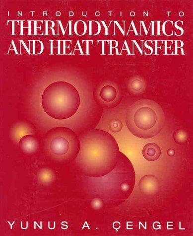 Introduction to Thermodynamics and Heat Transfer /Yunus A. Cengel