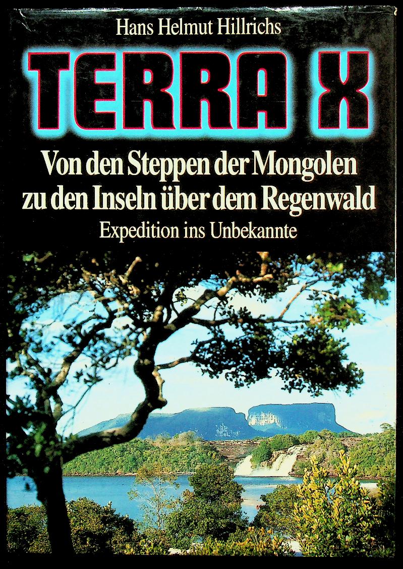 TERRA X : Von den Steppen der Mongolen zu den Iseln uber dem Regenwald Expedition ins Unbekannte