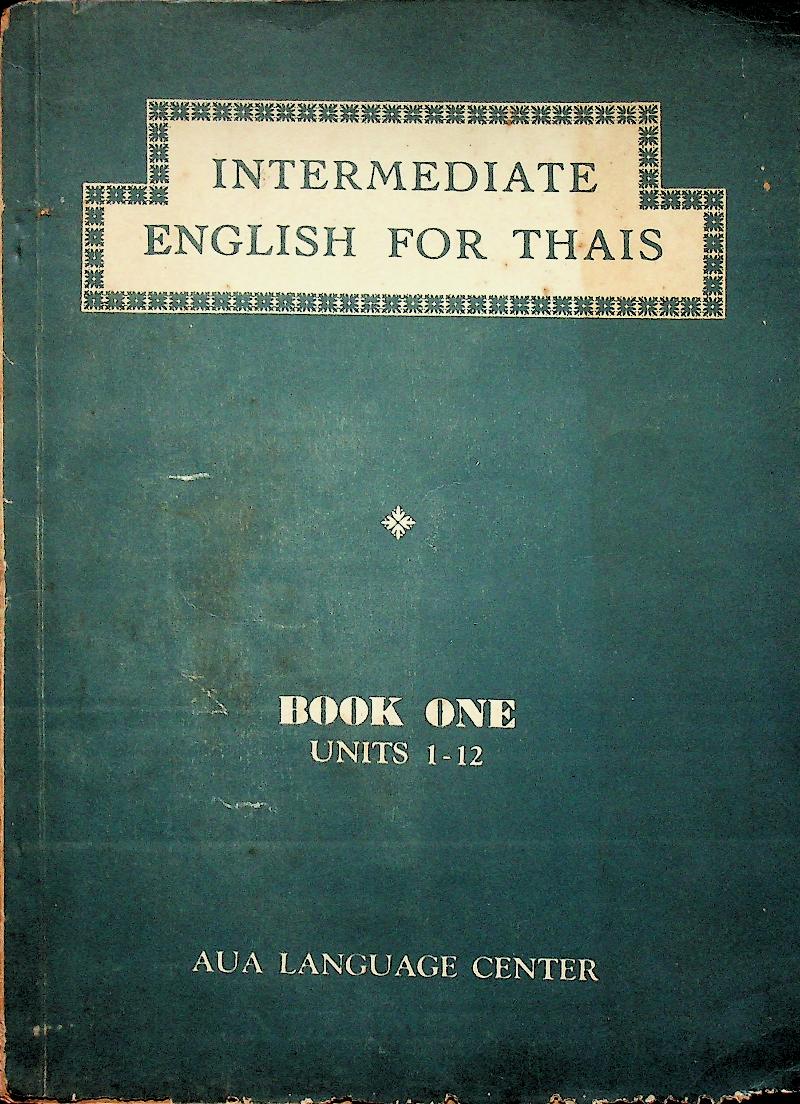 INTERMEDIATE ENGLISH FOR THAIS BOOK ONE UNITS 1-12