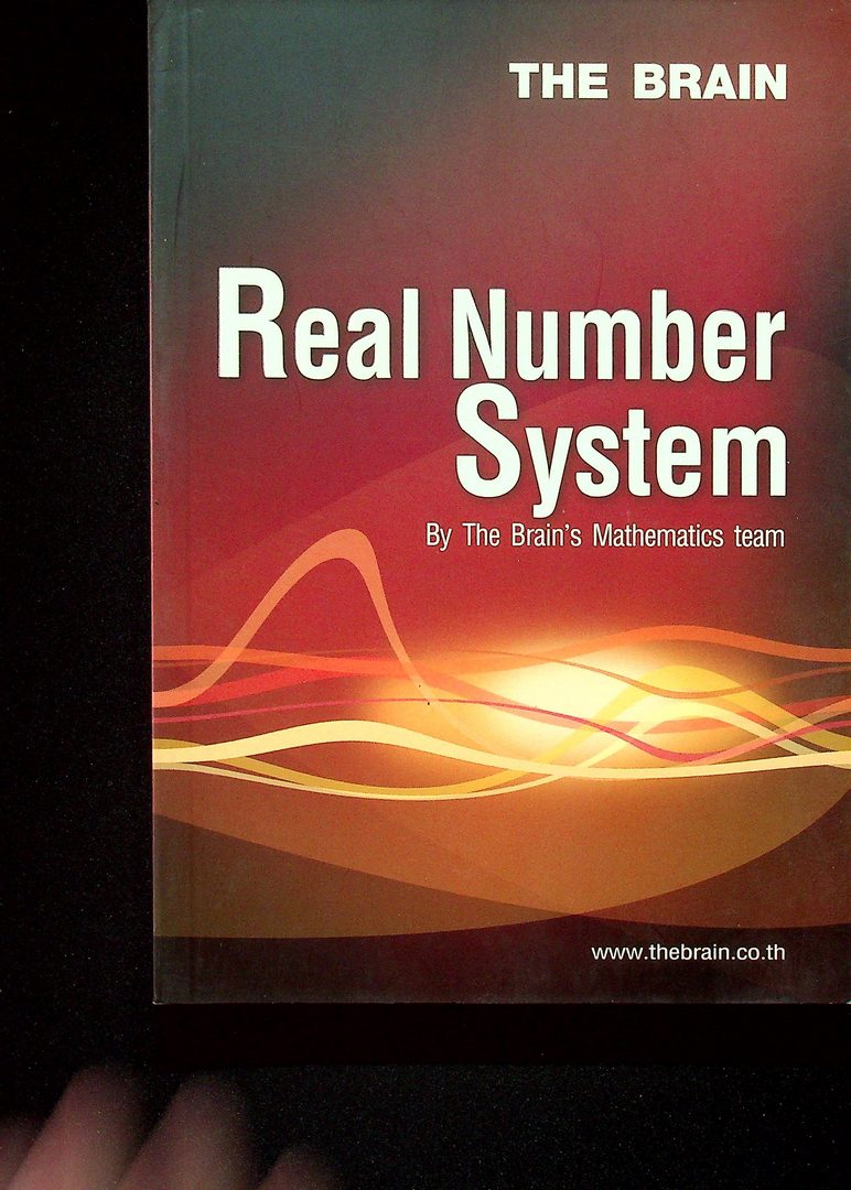 THE BRAIN Real Number System เอกสารประกอบการเรียน วิชา คณิตศาสตร์ ม.4 เรื่อง ระบบจำนวนจริง