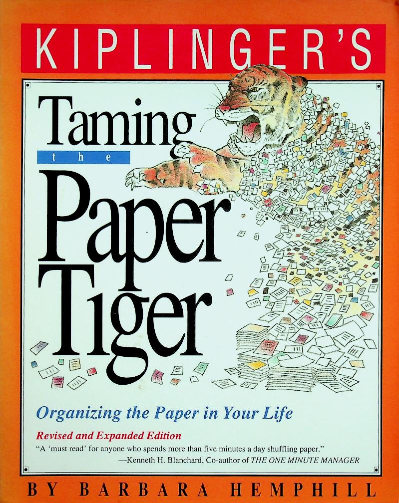 Taming the Paper Tiger : Organizing the Paper in Your Life