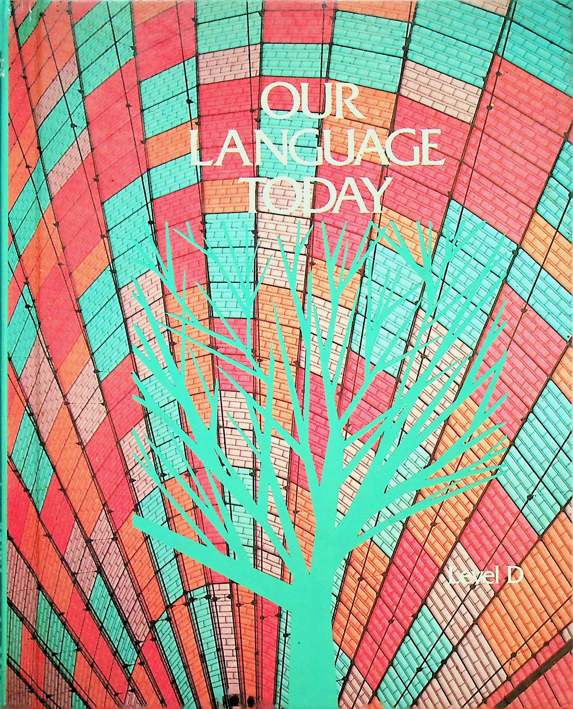 OUR LANGUAGE TODAY Level D