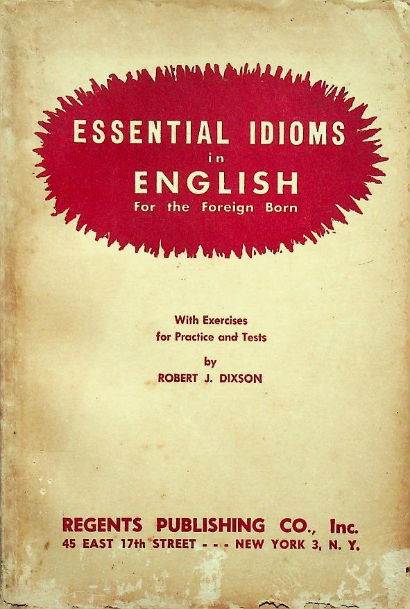 ESSENTIAL IDIOMS in ENGLISH for the Foreign Born