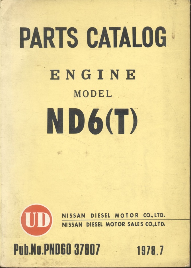PARTS CATALOG ENGINE MODEL ND6(T) Pub.No.PND60 37807 (NISSAN DIESEL MOTOR CO., LTD.)