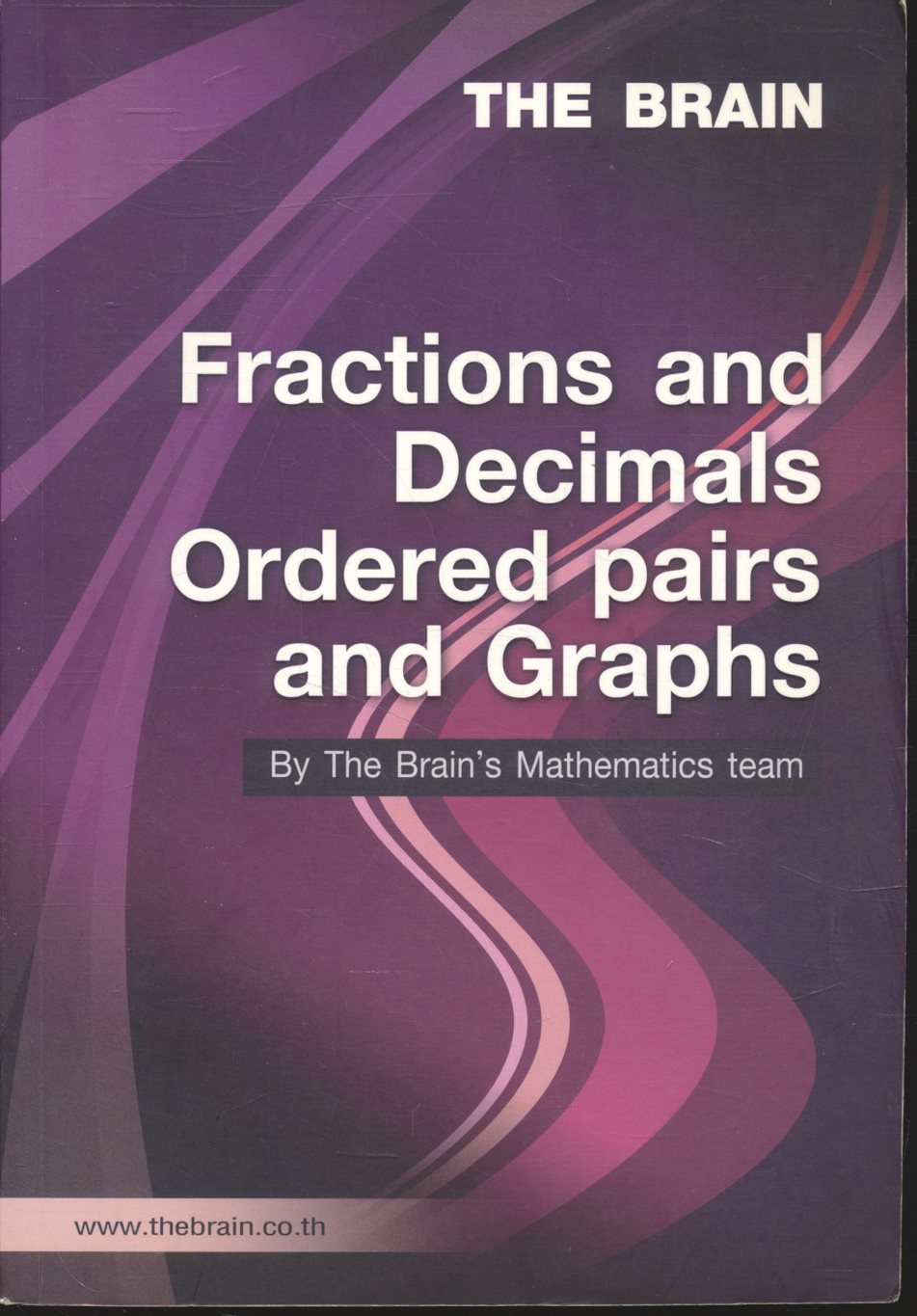 THE BRAIN Fractions and Decimals Ordered pairs and Graphs เอกสารประกอบการเรียนวิชา คณิตศาสตร์ ม.1 เทอม 2 เรื่อง เศษส่วนและทศนิยม, คู่อันดับและกราฟ