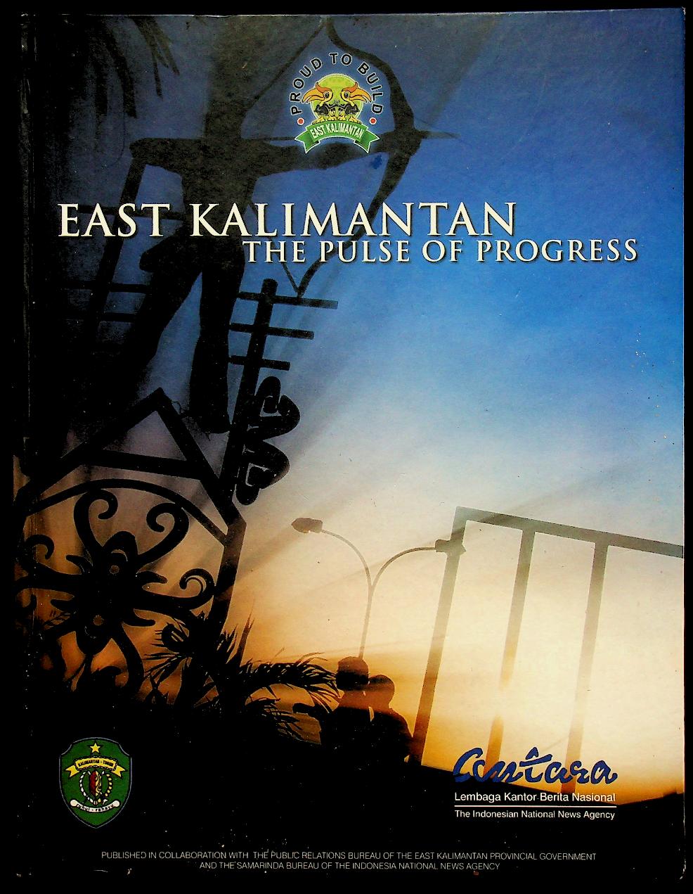 EAST KALIMANTAN THE PULSE OF PROGRESS