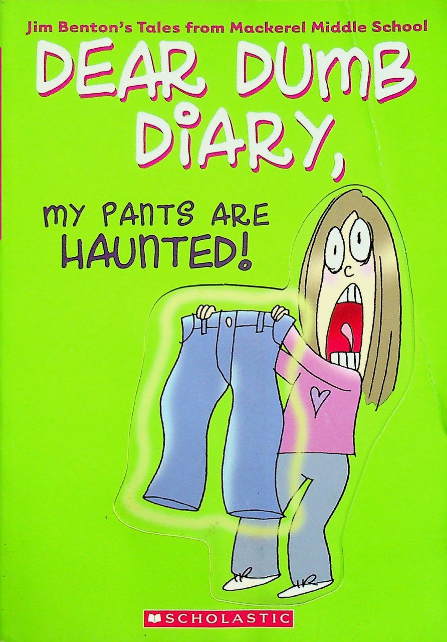 DEAR DUMB DIARY, my pants are haunted!