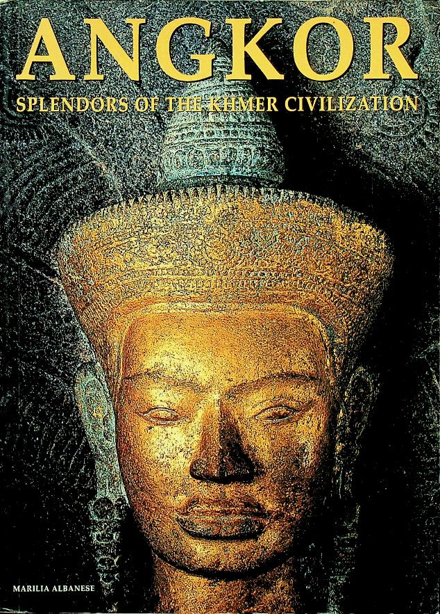 ANGKOR : SPLENDORS OF THE KHMER CIVILIZATION ฉบับภาษาอังกฤษ (อังกอร์ : ความงดงามของอารยธรรมขอม)