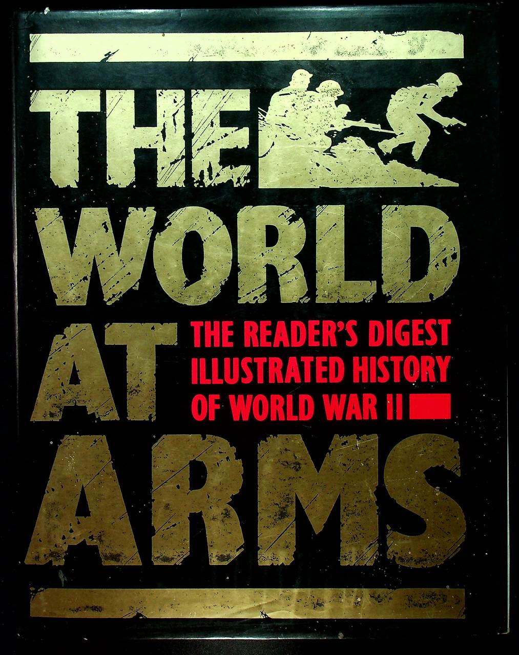 THE WORLD AT ARMS : THE READER'S DIGEST ILLUSTRATED HISTORY OF WORLD WAR II