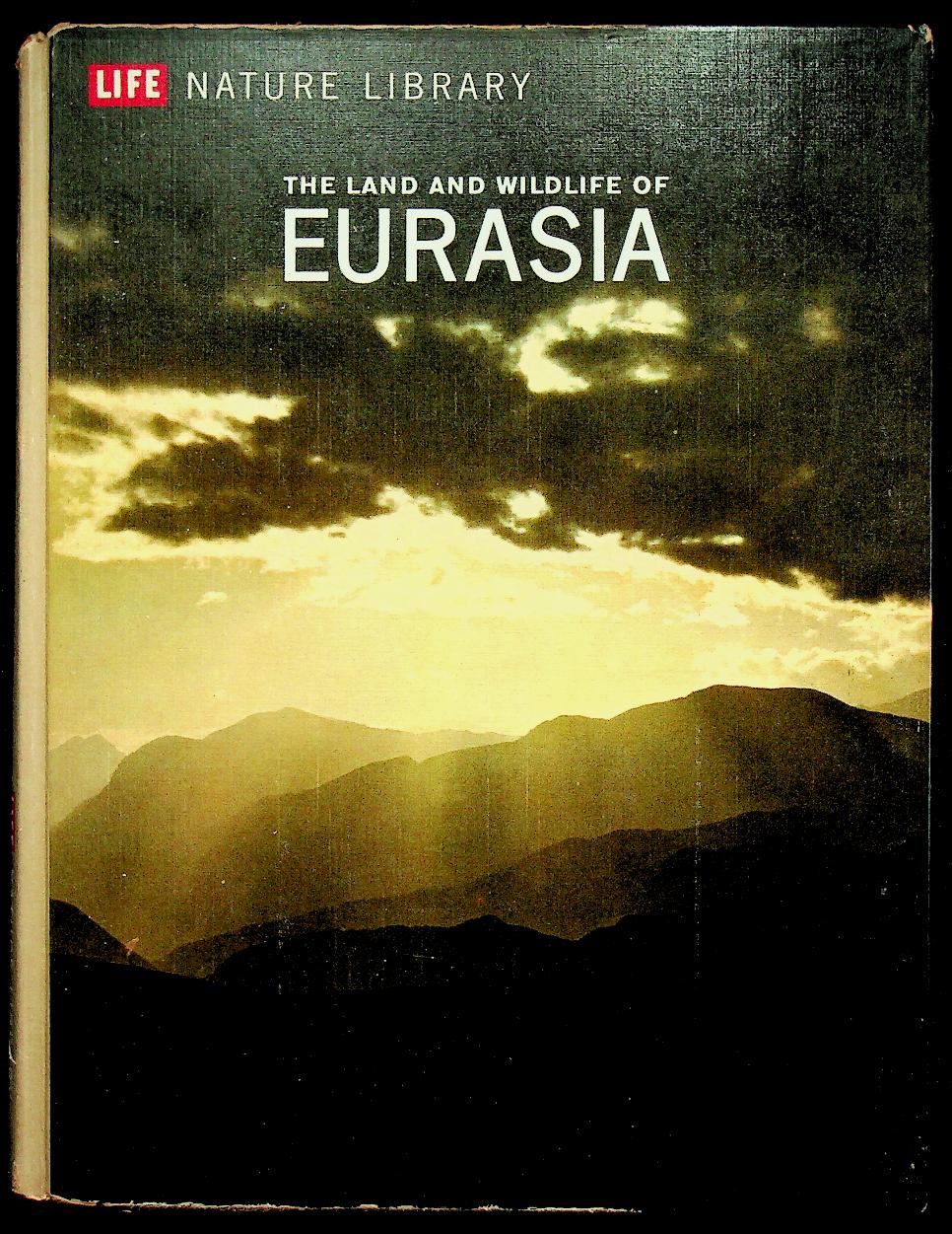 LIFE NATURE LIBRARY : THE LAND AND WILDLIFE OF EURASIA