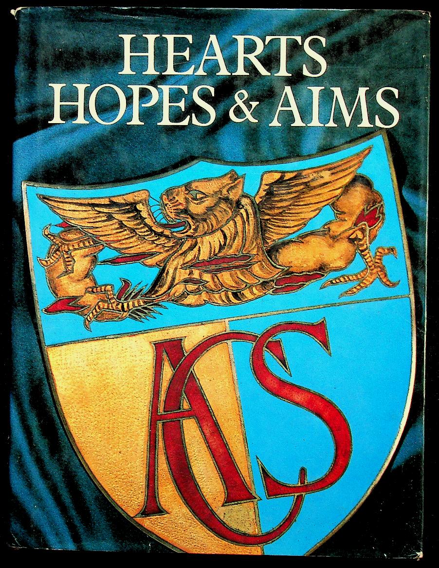 HEARTS HOPES & AIMS : The Spirit of the Anglo-Chinese School