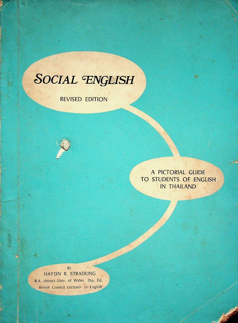 SOCIAL ENGLISH : A PICTORIAL GUIDE TO STUDENTS OF ENGLISH IN THAILAND
