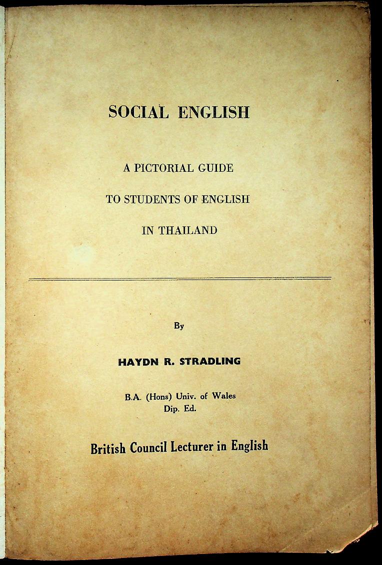 SOCIAL ENGLISH : A PICTORIAL GUIDE TO STUDENTS OF ENGLISH IN THAILAND